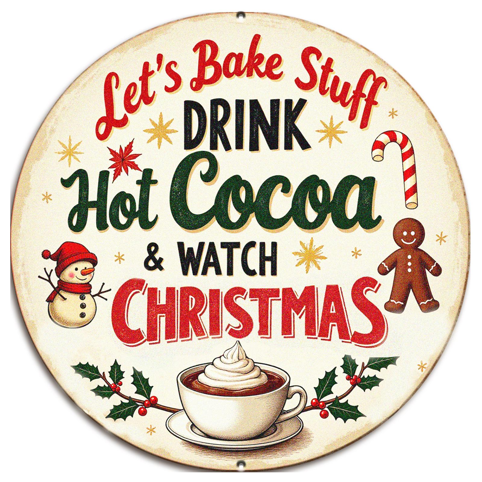 Let's Bake Stuff Drink Hot Cocoa Metal Sign - Round Christmas Kitchen & Holiday Wall Decor