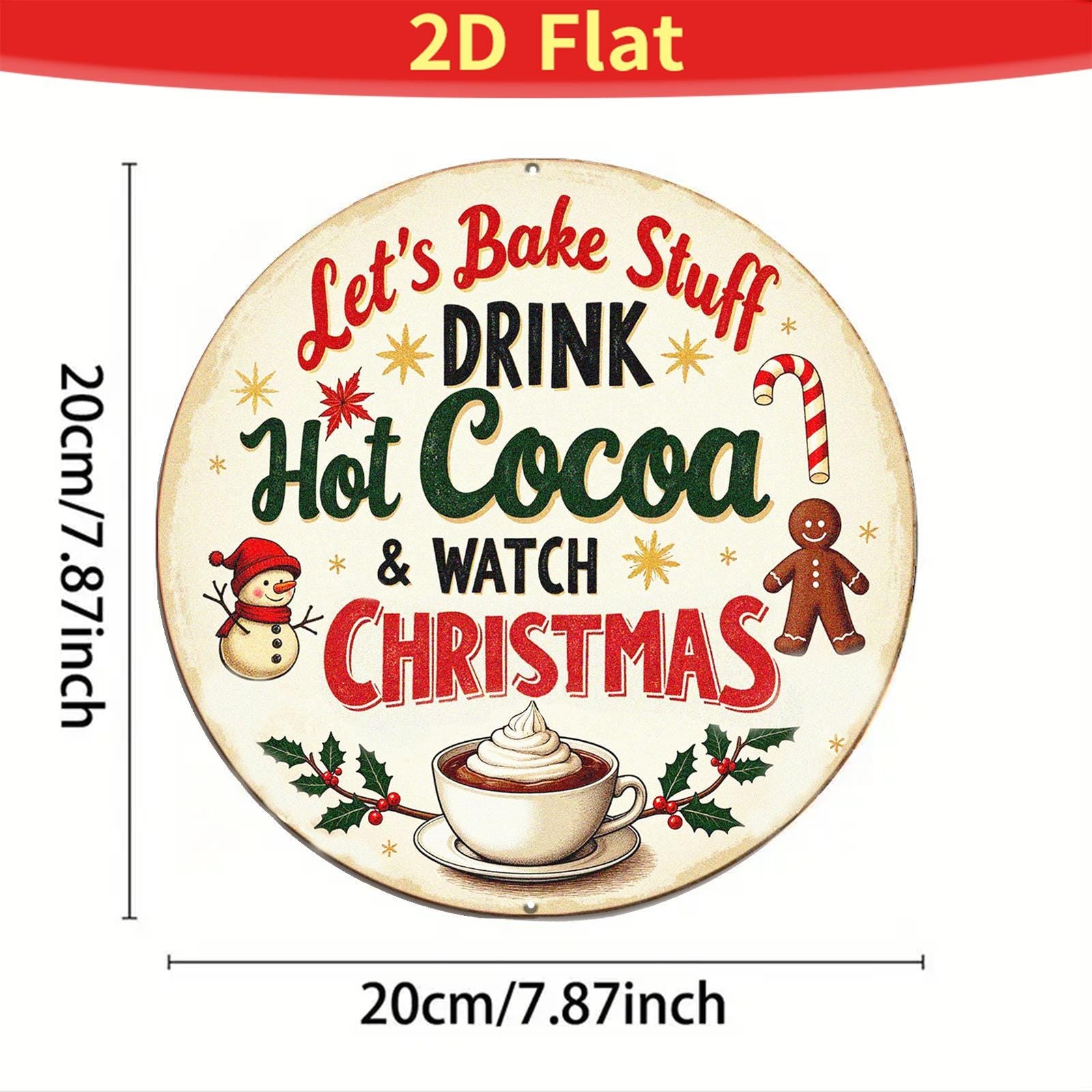 Let's Bake Stuff Drink Hot Cocoa Metal Sign - Round Christmas Kitchen & Holiday Wall Decor