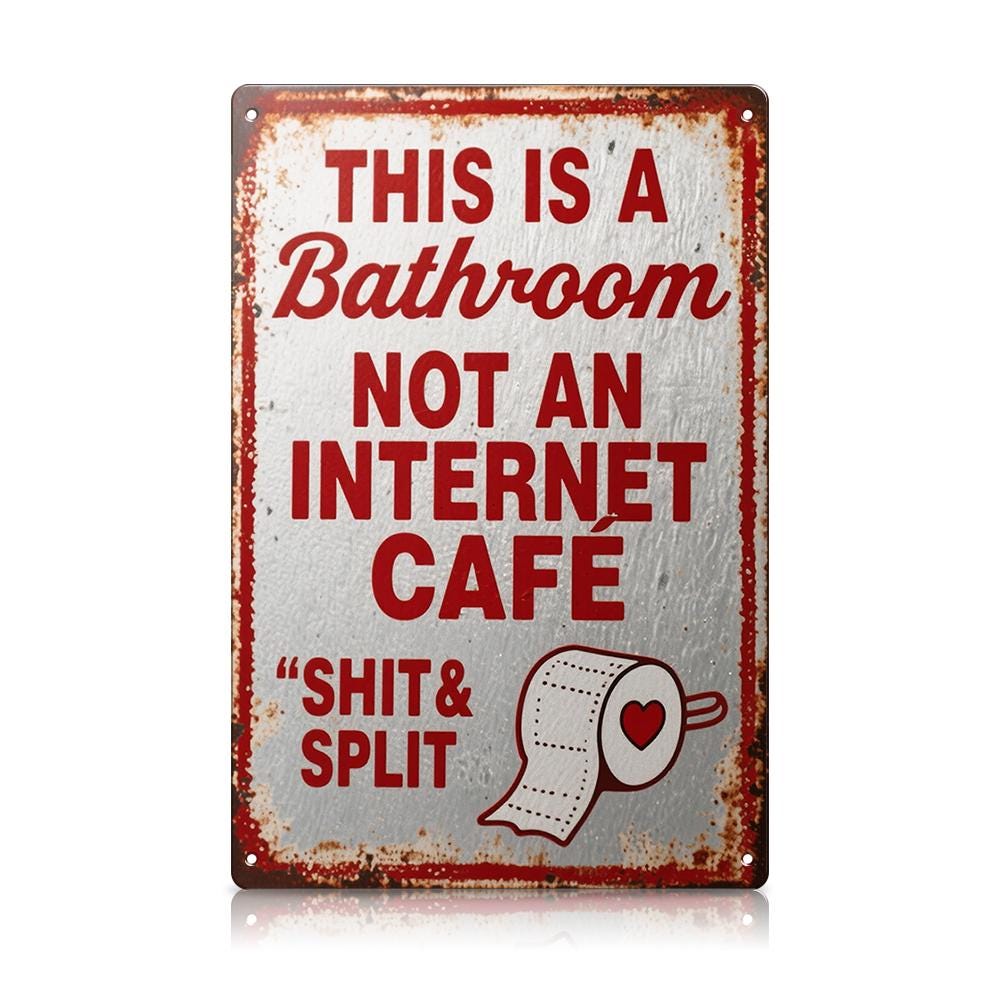 Funny Bathroom Not an Internet Cafe Metal Sign, Shit and Split Toilet Paper Wall Decor for Restroom