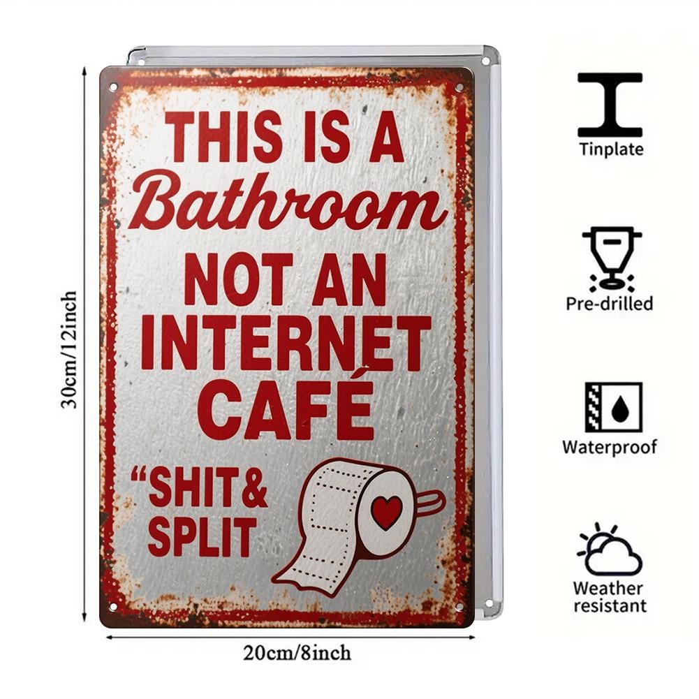Funny Bathroom Not an Internet Cafe Metal Sign, Shit and Split Toilet Paper Wall Decor for Restroom