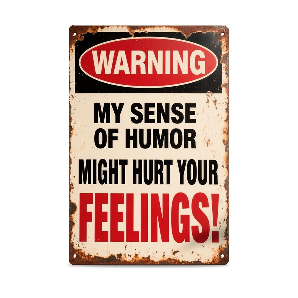 Warning My Sense of Humor Might Hurt Your Feelings Metal Sign, Funny Wall Decor for Home Office or Man Cave