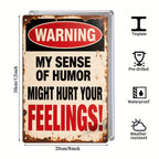 Warning My Sense of Humor Might Hurt Your Feelings Metal Sign, Funny Wall Decor for Home Office or Man Cave