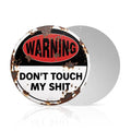 Warning Don't Touch My Shit Metal Sign, Funny Rustic Round Tin Wall Decor for Garage Man Cave Office