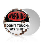 Warning Don't Touch My Shit Metal Sign, Funny Rustic Round Tin Wall Decor for Garage Man Cave Office