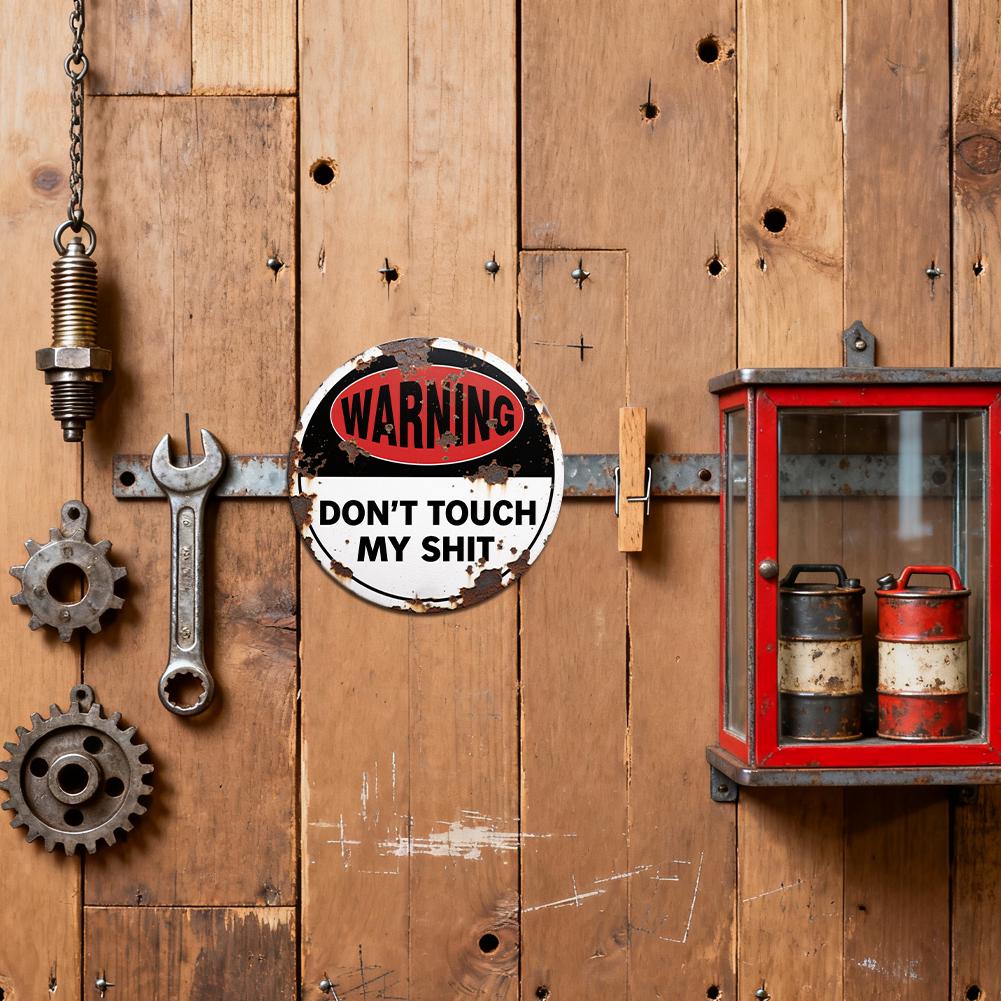Warning Don't Touch My Shit Metal Sign, Funny Rustic Round Tin Wall Decor for Garage Man Cave Office