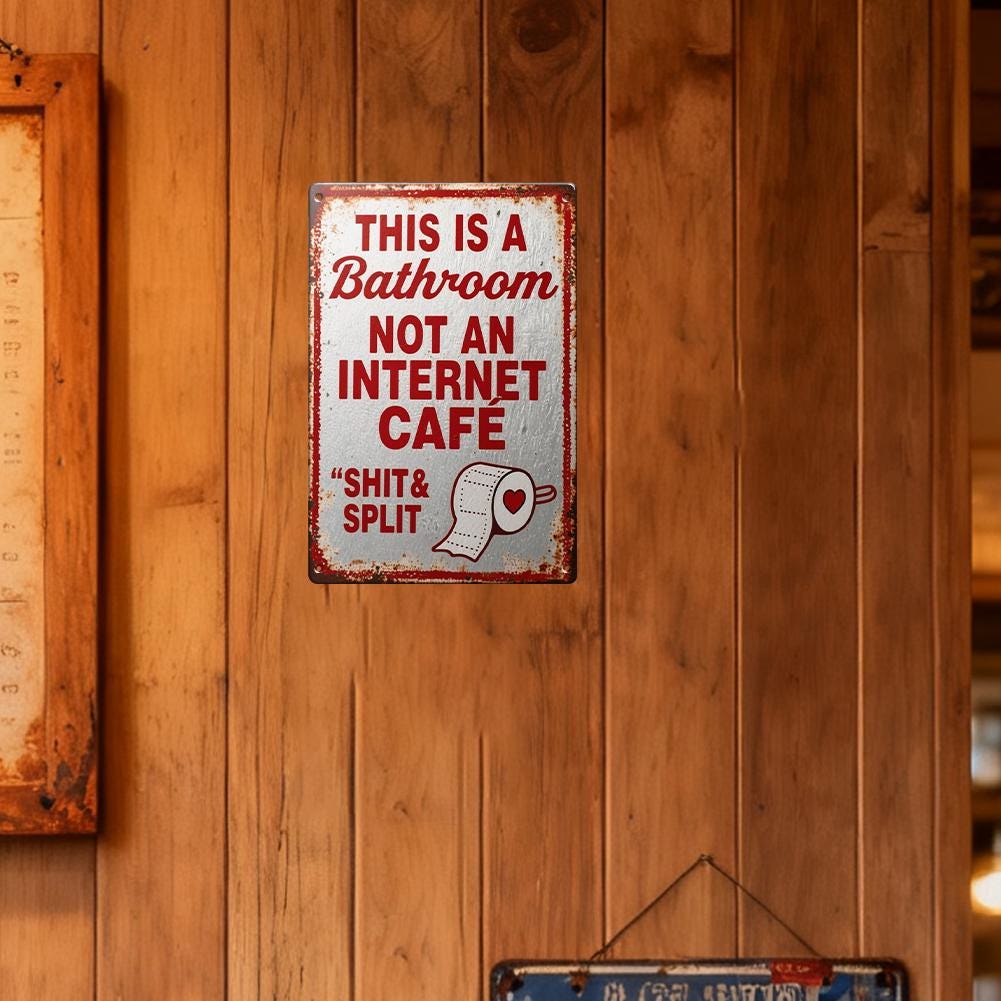 Funny Bathroom Not an Internet Cafe Metal Sign, Shit and Split Toilet Paper Wall Decor for Restroom