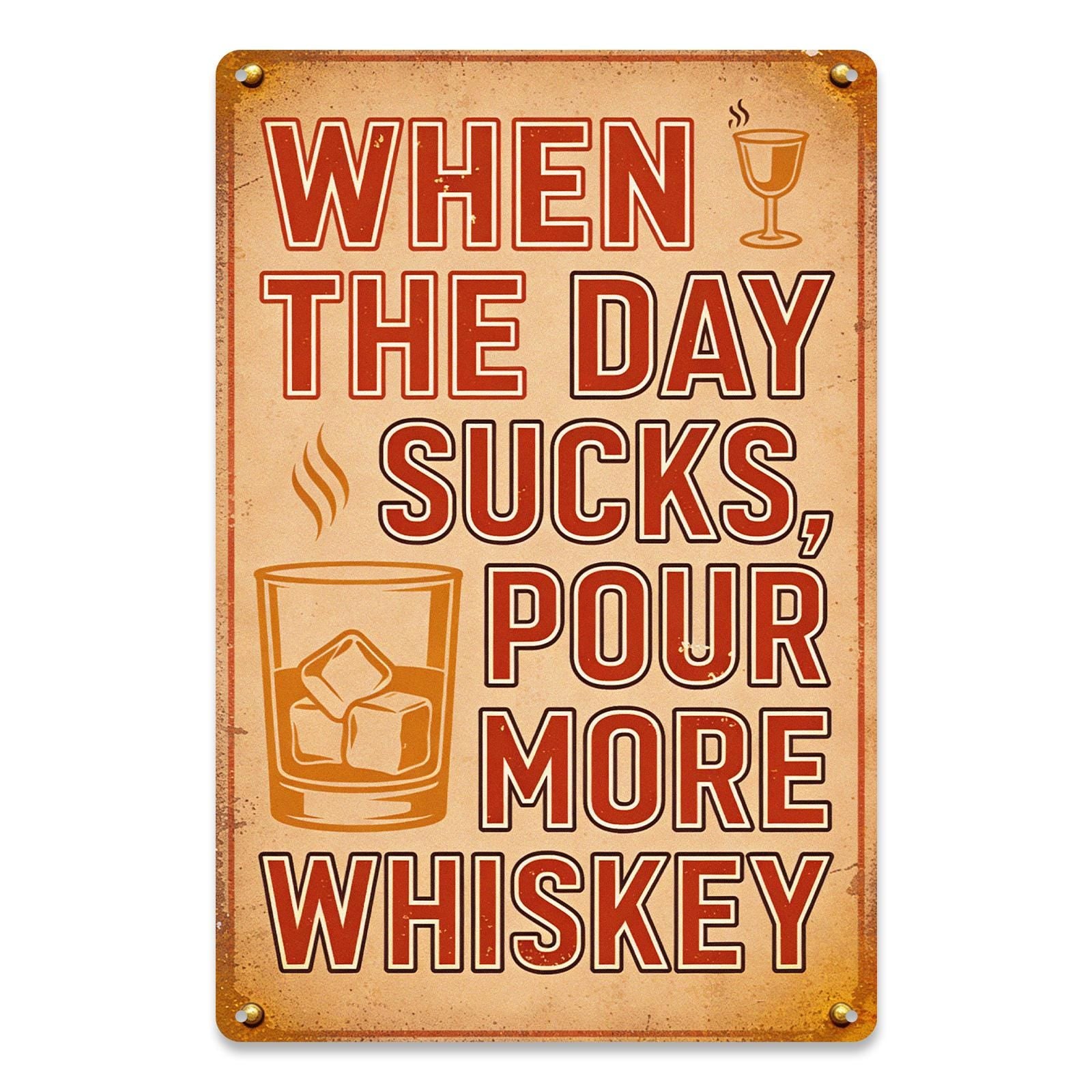 Vintage Brown Whiskey Metal Sign with Cocktail Art, 'When The Day Sucks Pour More Whiskey' Bar and Home Wall Decor
