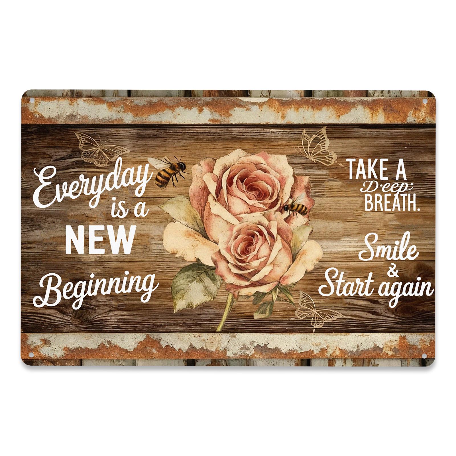 Everyday Is A New Beginning Metal Tin Sign, Inspirational Quote Wall Decor, Rustic Wood Rose & Bee, Farmhouse Bathroom Kitchen