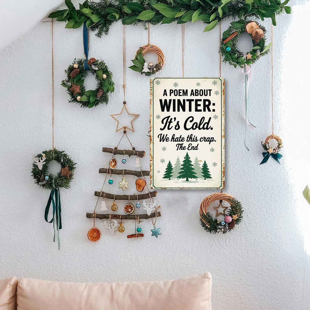 Funny Winter Metal Tin Sign, “A Poem About Winter” Sarcastic Quote Wall Decor, Rustic Farmhouse Cabin Bar Garage Sign
