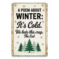 Funny Winter Metal Tin Sign, “A Poem About Winter” Sarcastic Quote Wall Decor, Rustic Farmhouse Cabin Bar Garage Sign