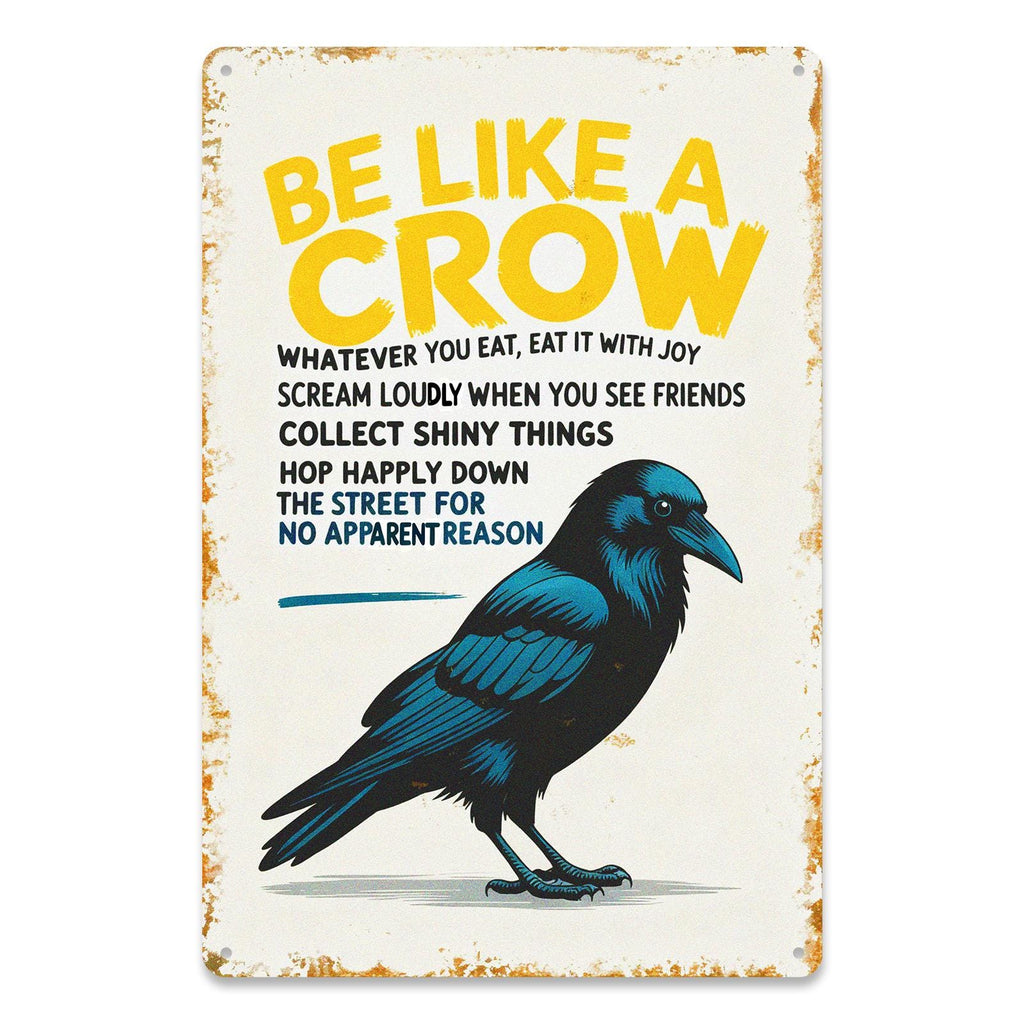 Be Like A Crow Funny Tin Sign, Crow Rules Wall Decor, Raven Bird Lover Gift, Quirky Humor Metal Sign, Kitchen Bar Garage Decor