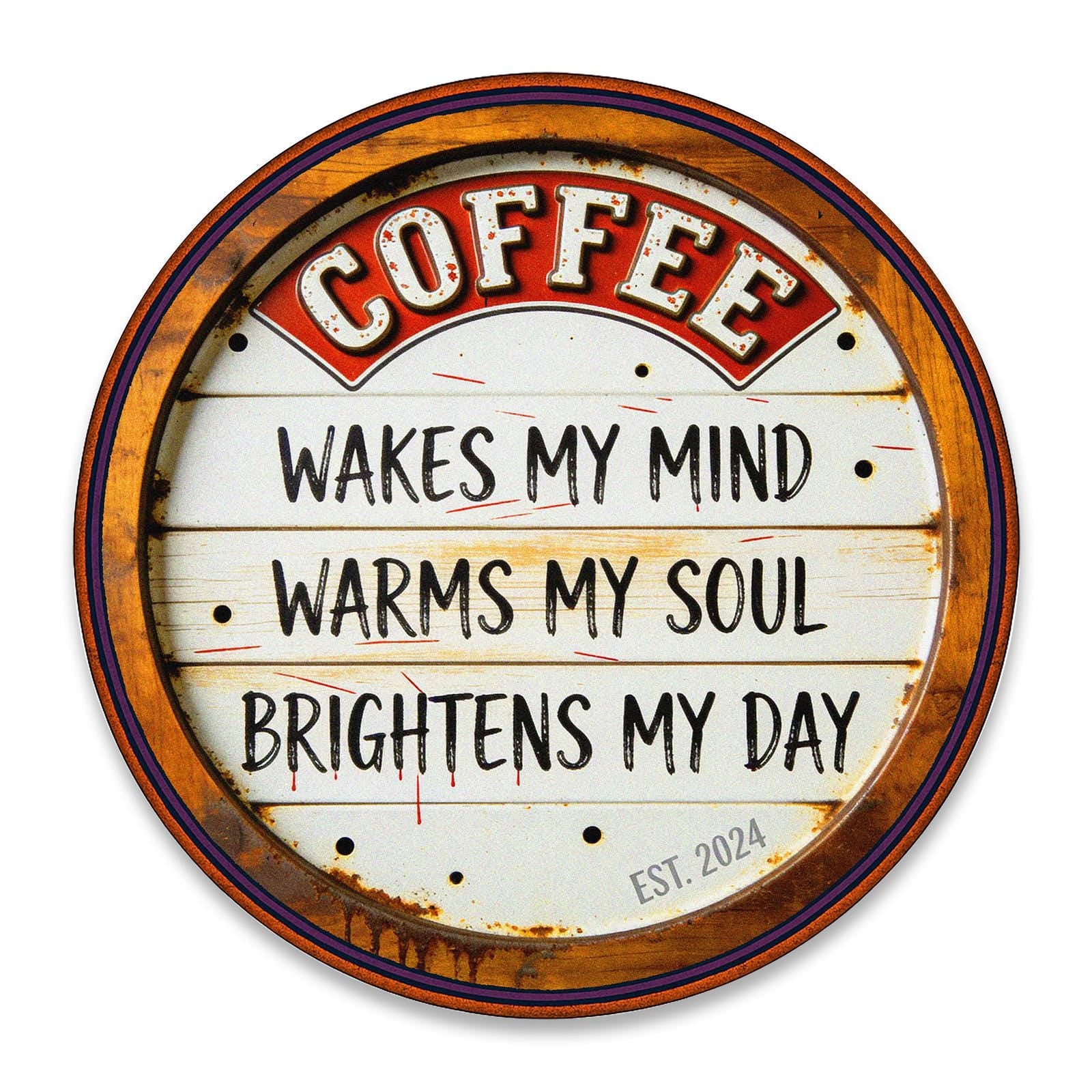 Coffee Wakes My Mind Warms My Soul Brightens My Day Round Tin Sign, Vintage Rustic Coffee Bar Decor, Kitchen Wall Art, Gift