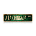"A La Chingada Way" Green Metal Sign - Funny Latin Slang Wall Art for Home & Bar