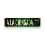 "A La Chingada Way" Green Metal Sign - Funny Latin Slang Wall Art for Home & Bar