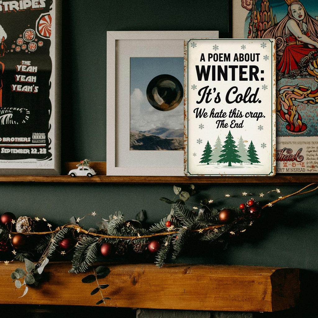 Funny Winter Metal Tin Sign, “A Poem About Winter” Sarcastic Quote Wall Decor, Rustic Farmhouse Cabin Bar Garage Sign