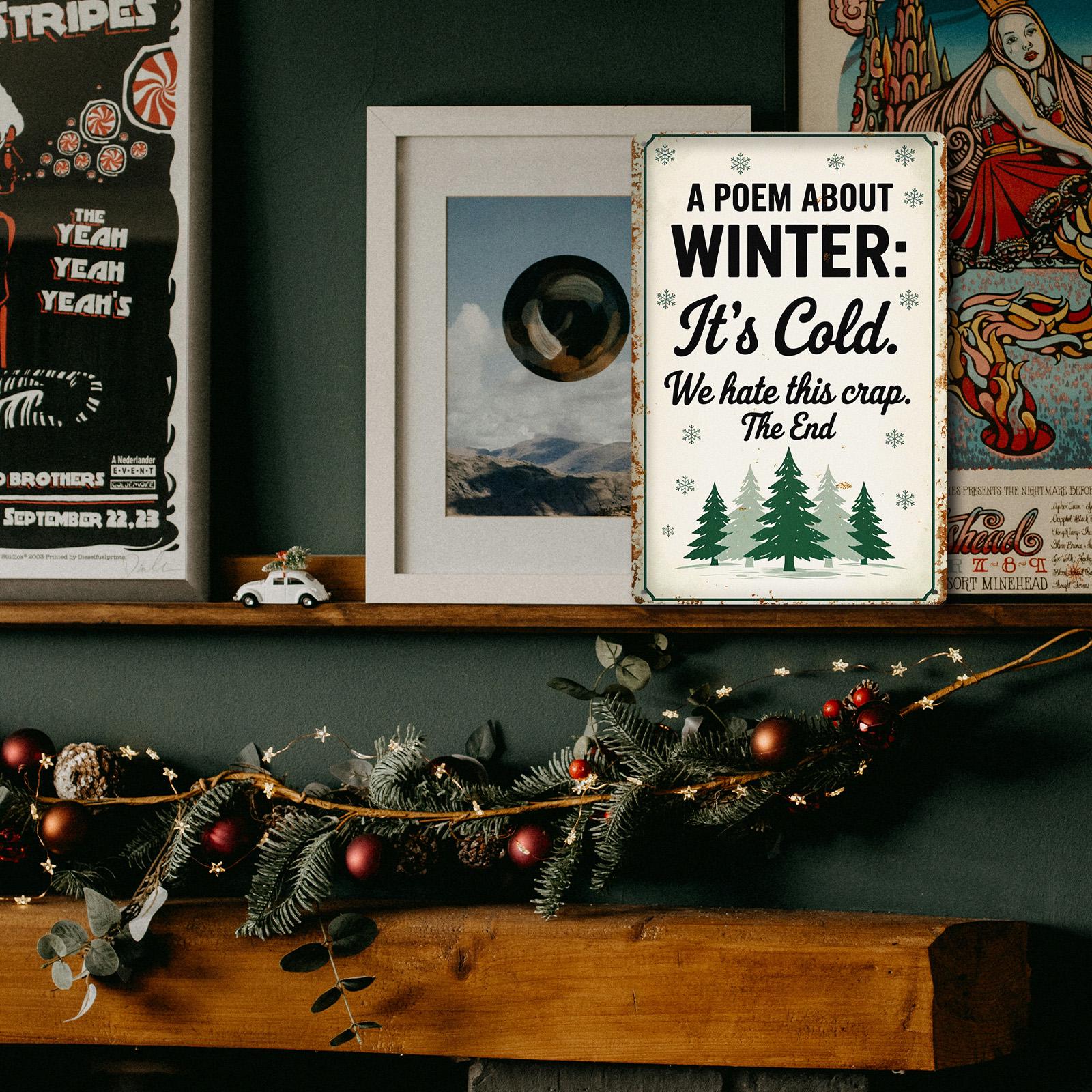Funny Winter Metal Tin Sign, “A Poem About Winter” Sarcastic Quote Wall Decor, Rustic Farmhouse Cabin Bar Garage Sign
