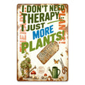 I Don’t Need Therapy I Just Need More Plants Tin Sign, Funny Gardening Wall Decor, Plant Lover Gift, Greenhouse Potting Shed Sign