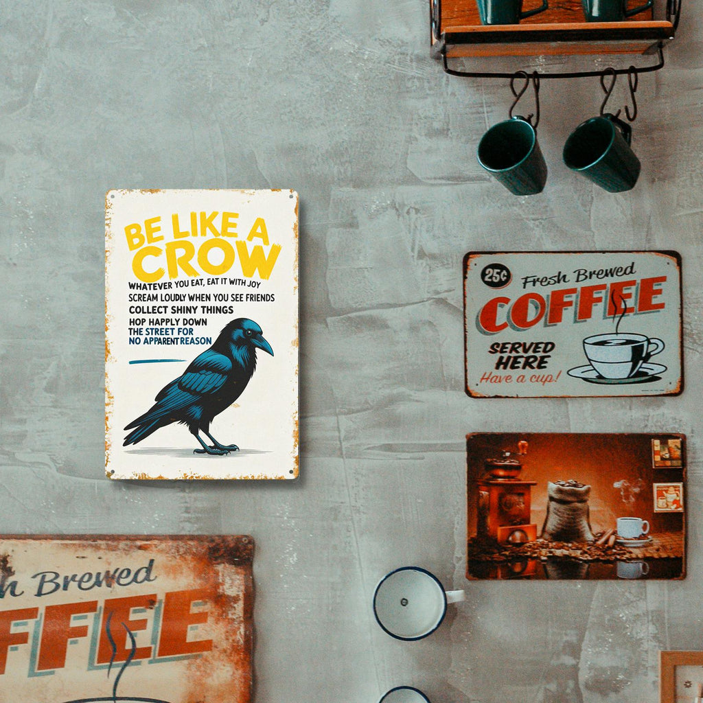 Be Like A Crow Funny Tin Sign, Crow Rules Wall Decor, Raven Bird Lover Gift, Quirky Humor Metal Sign, Kitchen Bar Garage Decor