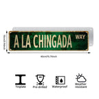 "A La Chingada Way" Green Metal Sign - Funny Latin Slang Wall Art for Home & Bar